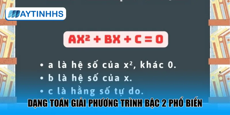Dạng toán giải phương trình bậc 2 phổ biến