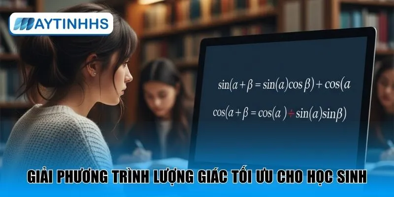 Giải phương trình lượng giác tối ưu cho học sinh