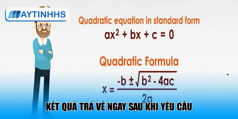 Kết quả trả về ngay sau khi yêu cầu