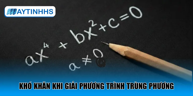 Khó khăn khi giải phương trình trùng phương