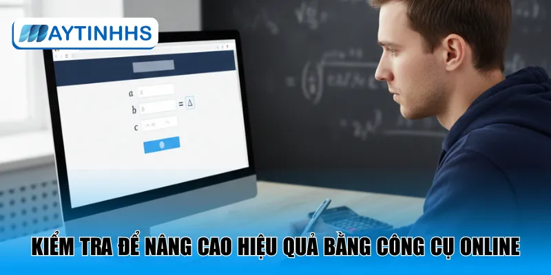 Nên kiểm tra để nâng cao hiệu quả học tập bằng công cụ online