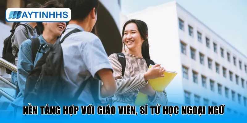 Nền tảng hợp với giáo viên, sĩ tử học ngoại ngữ