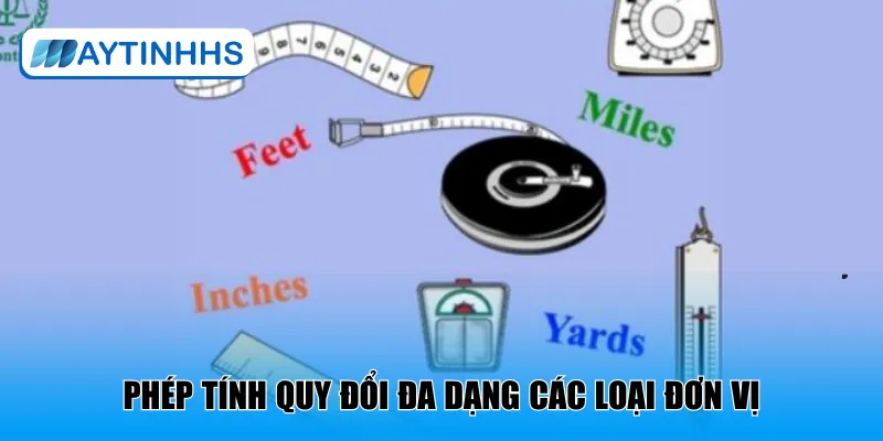 Phép tính quy đổi đa dạng các loại đơn vị