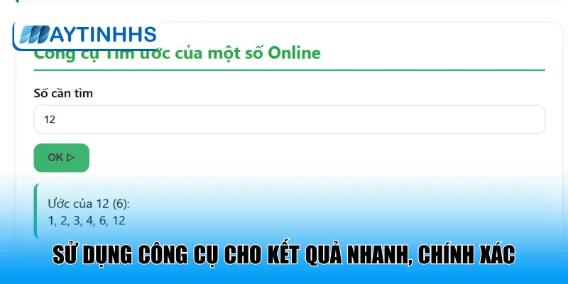 Sử dụng công cụ cho kết quả nhanh, chính xác