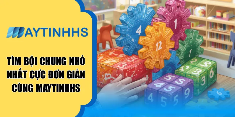 Tìm bội chung nhỏ nhất