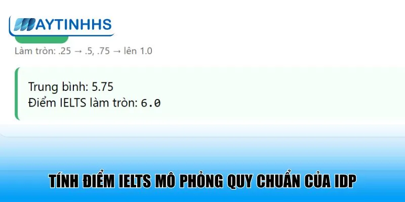 Tính điểm IELTS mô phỏng quy chuẩn của IDP