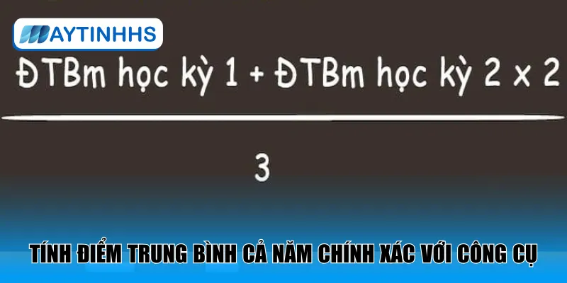 Tính điểm trung bình cả năm chính xác với công cụ