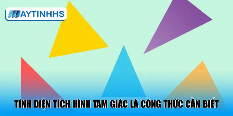 Tính diện tích hình tam giác là xác định mặt phẳng giới hạn bởi 3 cạnh