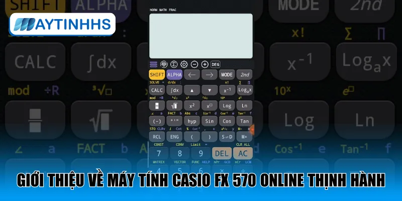 Giới thiệu về máy tính Casio Fx 570 online thịnh hành
